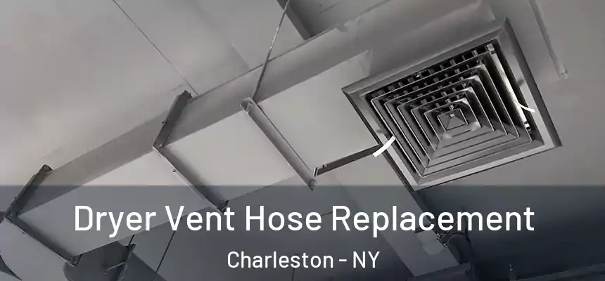 Dryer Vent Hose Replacement Charleston - NY