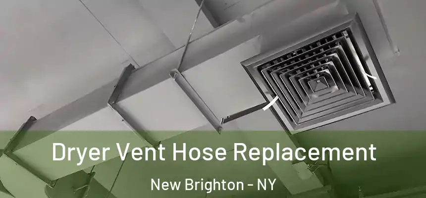  Dryer Vent Hose Replacement New Brighton - NY