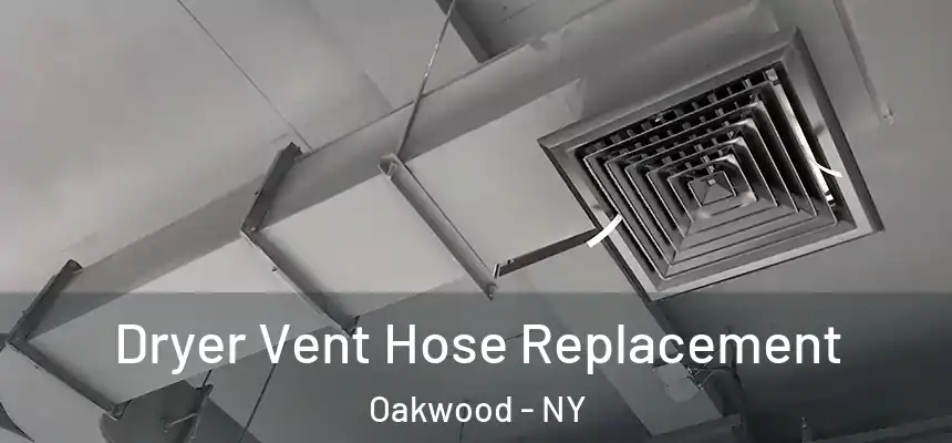Dryer Vent Hose Replacement Oakwood - NY