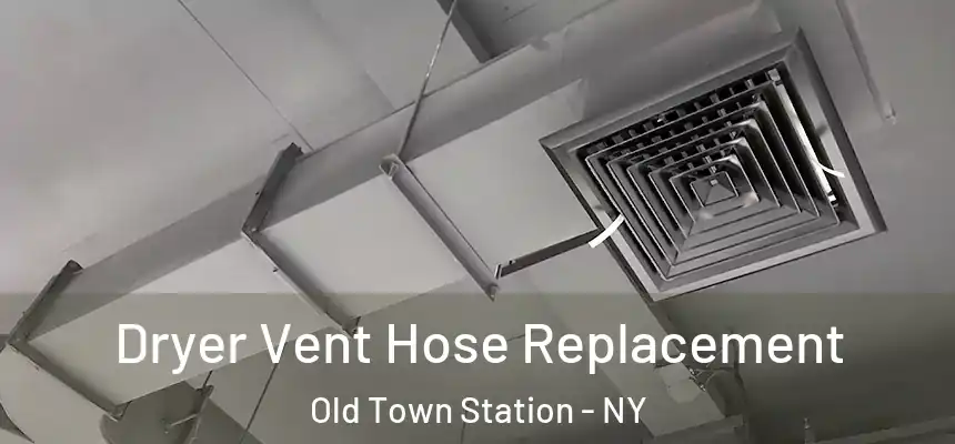 Dryer Vent Hose Replacement Old Town Station - NY