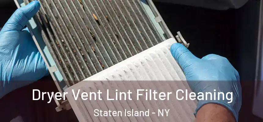 Dryer Vent Lint Filter Cleaning Staten Island - NY