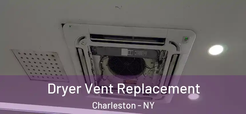 Dryer Vent Replacement Charleston - NY