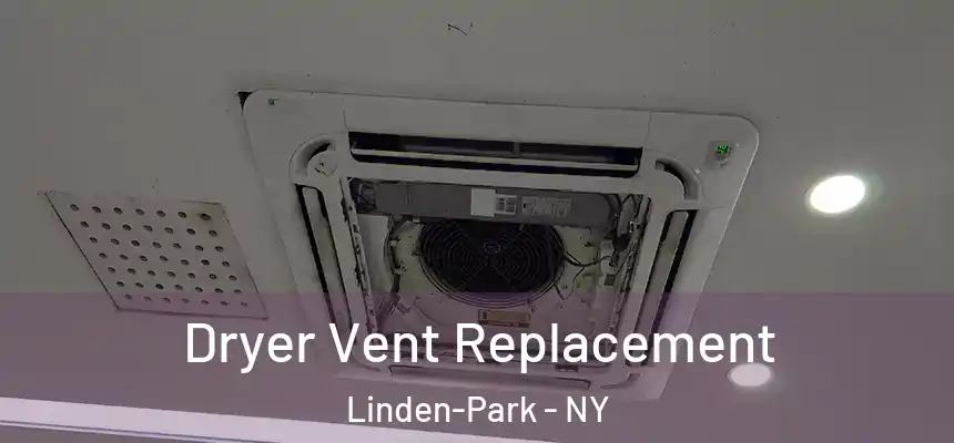  Dryer Vent Replacement Linden-Park - NY