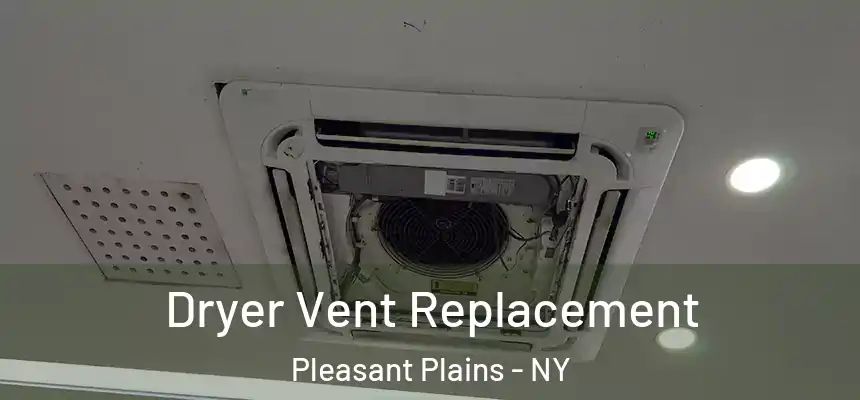 Dryer Vent Replacement Pleasant Plains - NY
