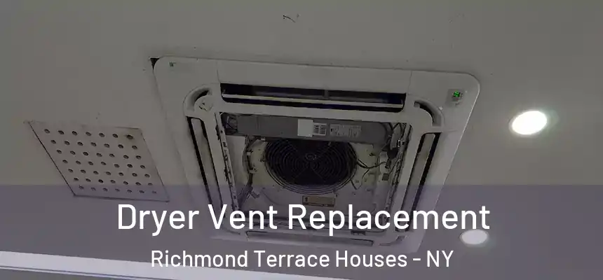 Dryer Vent Replacement Richmond Terrace Houses - NY