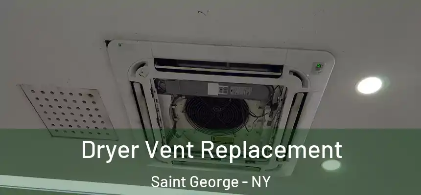 Dryer Vent Replacement Saint George - NY