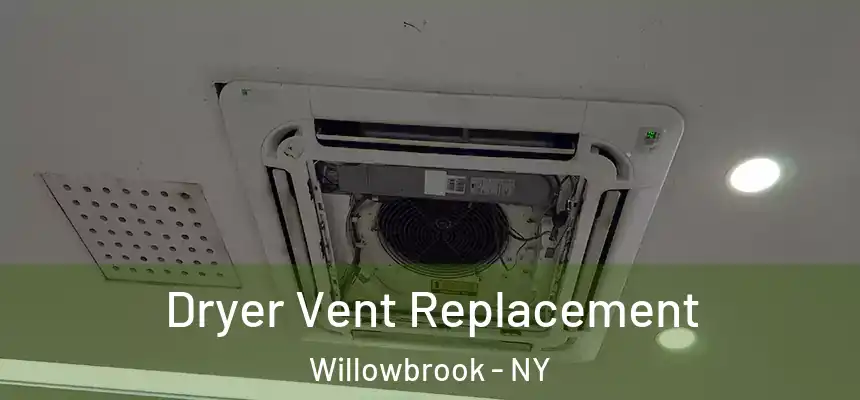 Dryer Vent Replacement Willowbrook - NY