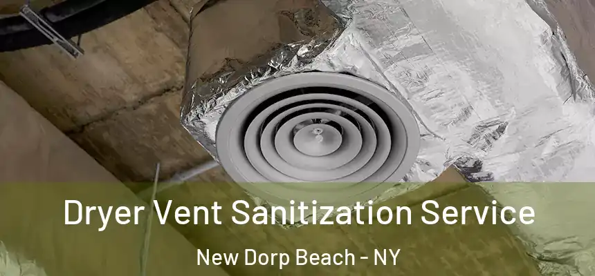 Dryer Vent Sanitization Service New Dorp Beach - NY