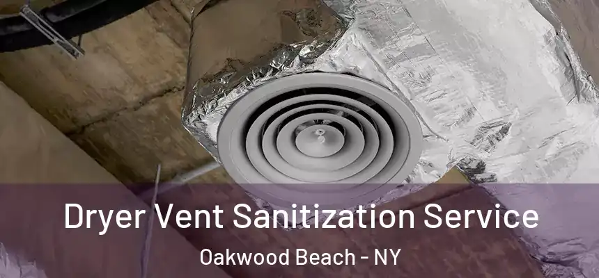 Dryer Vent Sanitization Service Oakwood Beach - NY