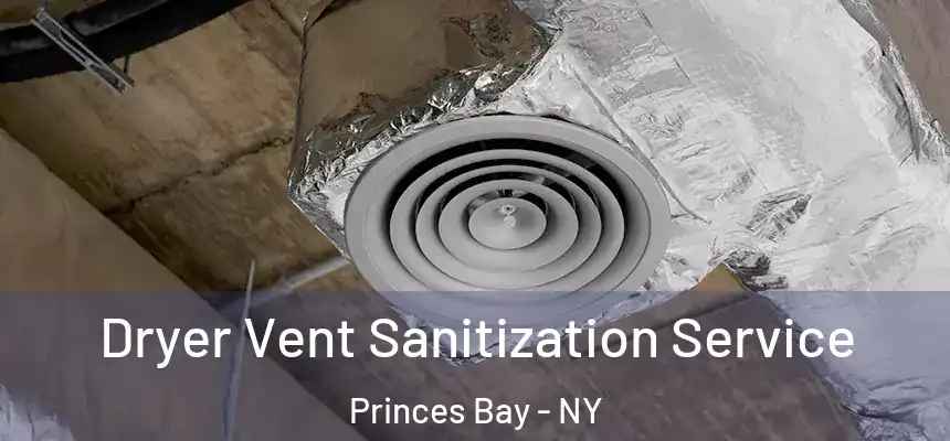  Dryer Vent Sanitization Service Princes Bay - NY