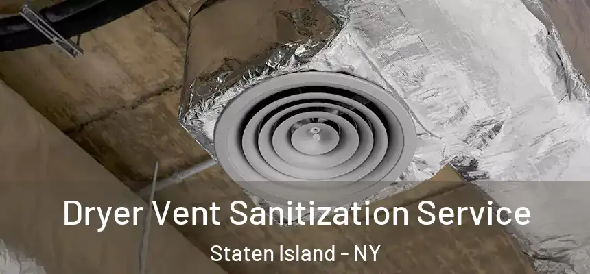 Dryer Vent Sanitization Service Staten Island - NY