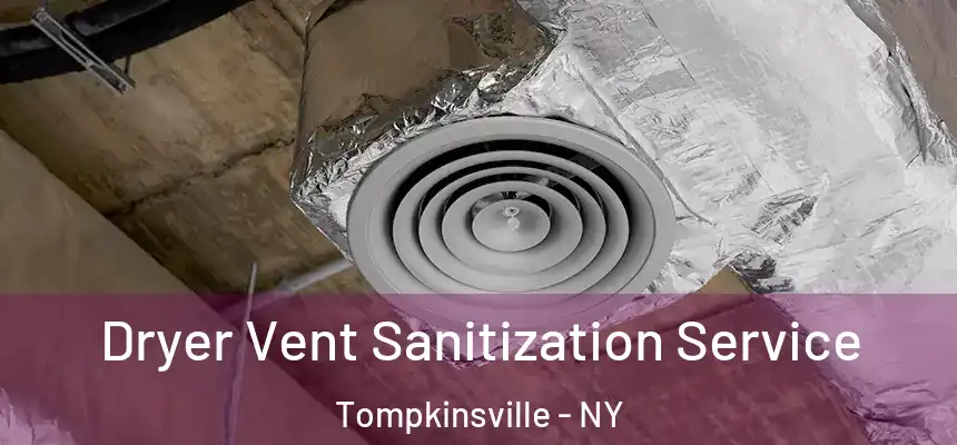 Dryer Vent Sanitization Service Tompkinsville - NY