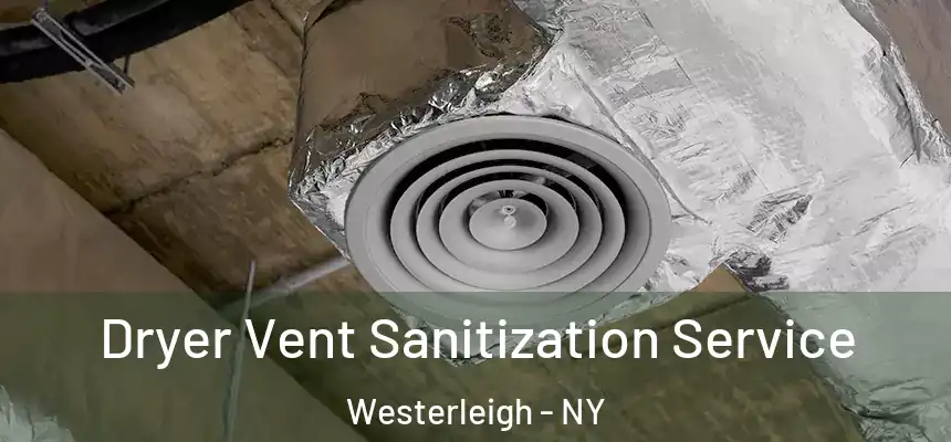 Dryer Vent Sanitization Service Westerleigh - NY