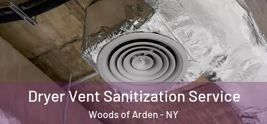 Dryer Vent Sanitization Service Woods of Arden - NY