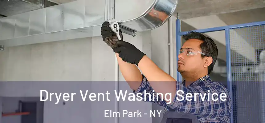 Dryer Vent Washing Service Elm Park - NY