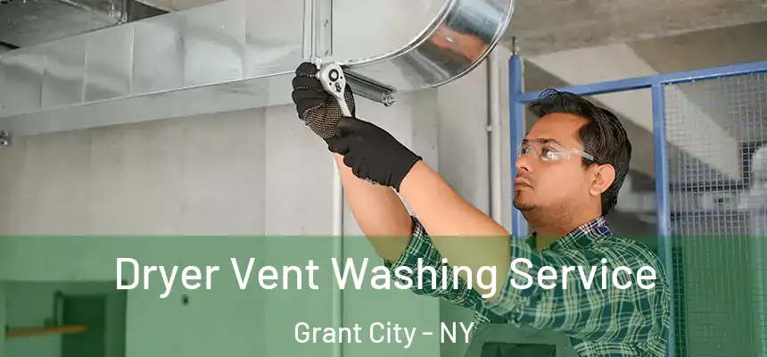 Dryer Vent Washing Service Grant City - NY