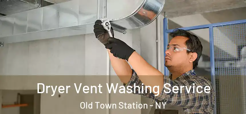 Dryer Vent Washing Service Old Town Station - NY