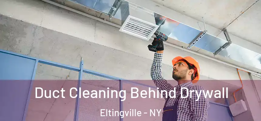 Duct Cleaning Behind Drywall Eltingville - NY