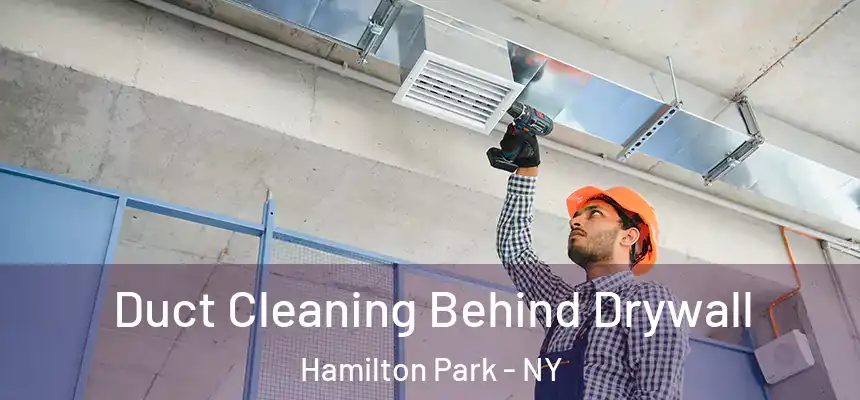  Duct Cleaning Behind Drywall Hamilton Park - NY