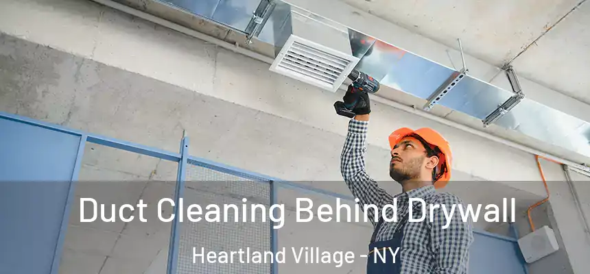  Duct Cleaning Behind Drywall Heartland Village - NY