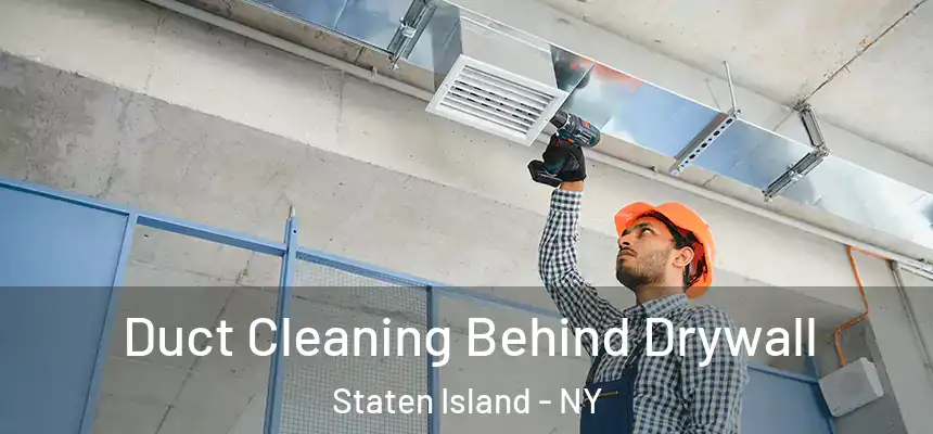  Duct Cleaning Behind Drywall Staten Island - NY