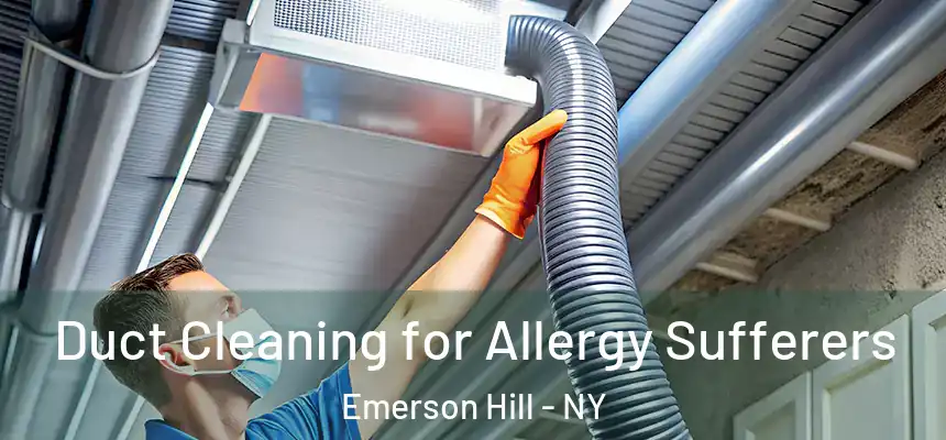  Duct Cleaning for Allergy Sufferers Emerson Hill - NY