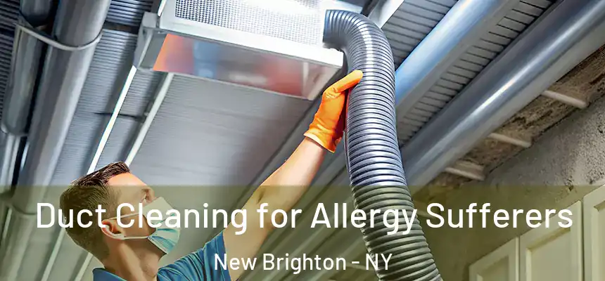  Duct Cleaning for Allergy Sufferers New Brighton - NY
