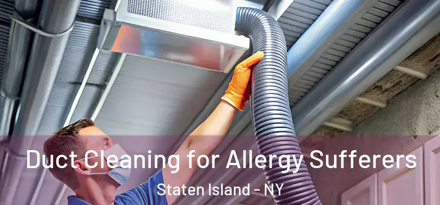  Duct Cleaning for Allergy Sufferers Staten Island - NY