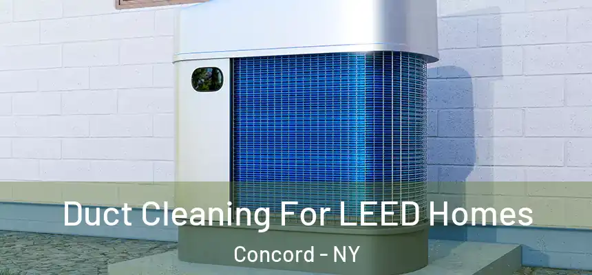 Duct Cleaning For LEED Homes Concord - NY