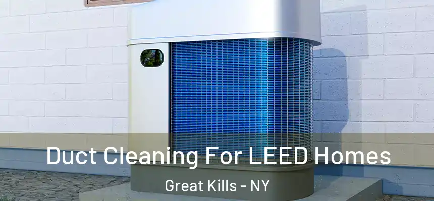 Duct Cleaning For LEED Homes Great Kills - NY