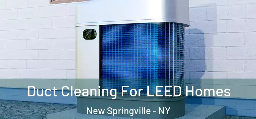 Duct Cleaning For LEED Homes New Springville - NY