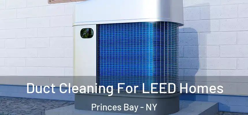 Duct Cleaning For LEED Homes Princes Bay - NY