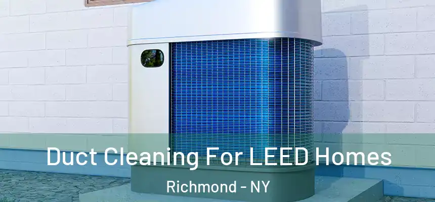 Duct Cleaning For LEED Homes Richmond - NY