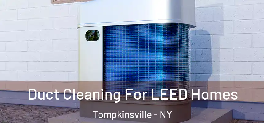  Duct Cleaning For LEED Homes Tompkinsville - NY