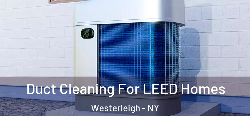 Duct Cleaning For LEED Homes Westerleigh - NY
