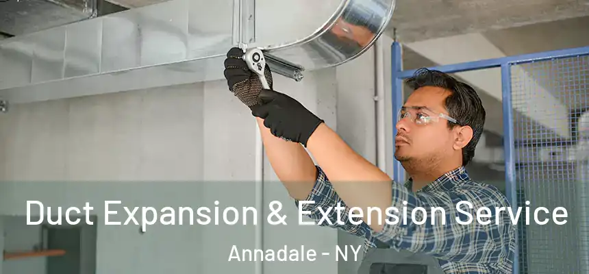  Duct Expansion & Extension Service Annadale - NY