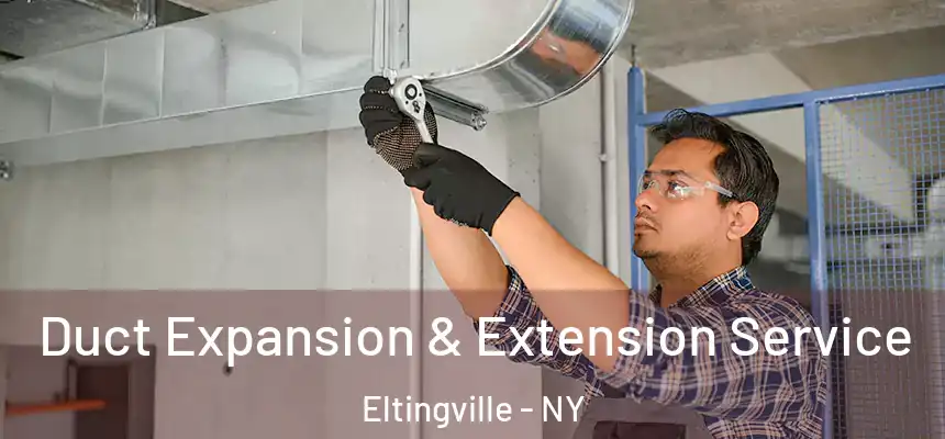 Duct Expansion & Extension Service Eltingville - NY