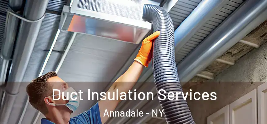 Duct Insulation Services Annadale - NY