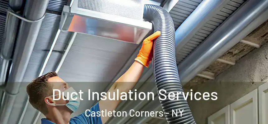  Duct Insulation Services Castleton Corners - NY