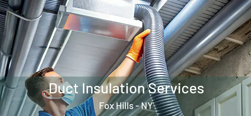 Duct Insulation Services Fox Hills - NY