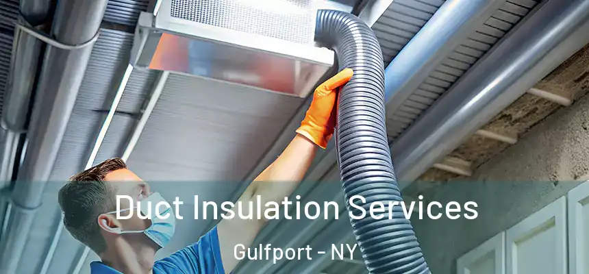 Duct Insulation Services Gulfport - NY