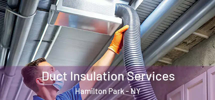 Duct Insulation Services Hamilton Park - NY