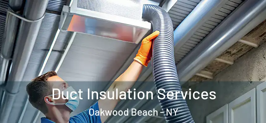 Duct Insulation Services Oakwood Beach - NY