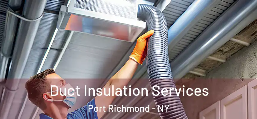 Duct Insulation Services Port Richmond - NY