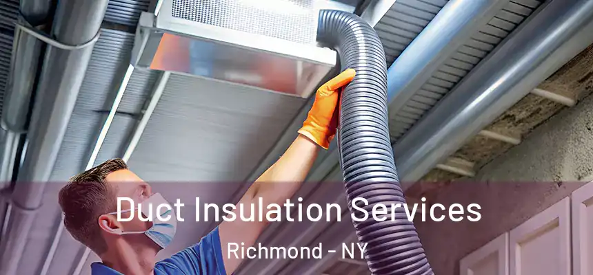 Duct Insulation Services Richmond - NY