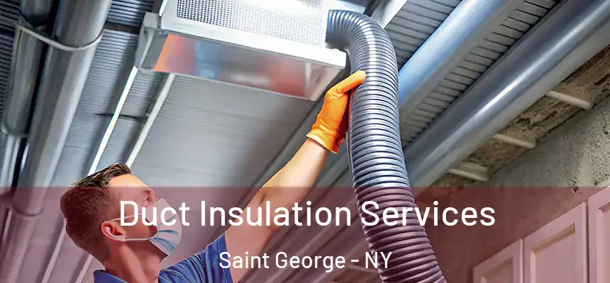 Duct Insulation Services Saint George - NY