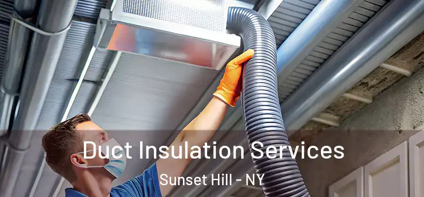 Duct Insulation Services Sunset Hill - NY