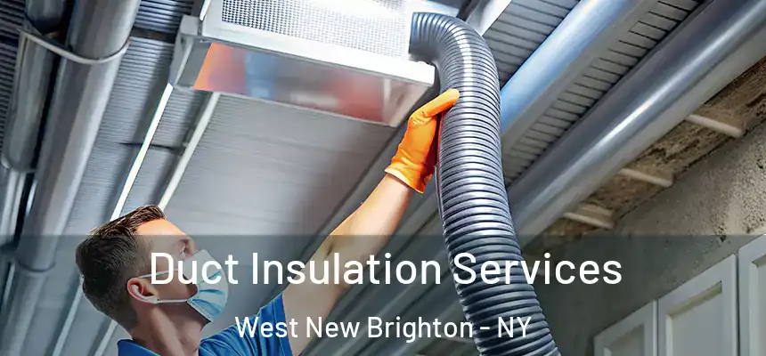 Duct Insulation Services West New Brighton - NY