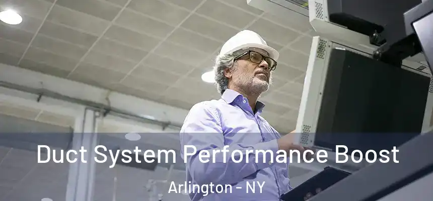  Duct System Performance Boost Arlington - NY