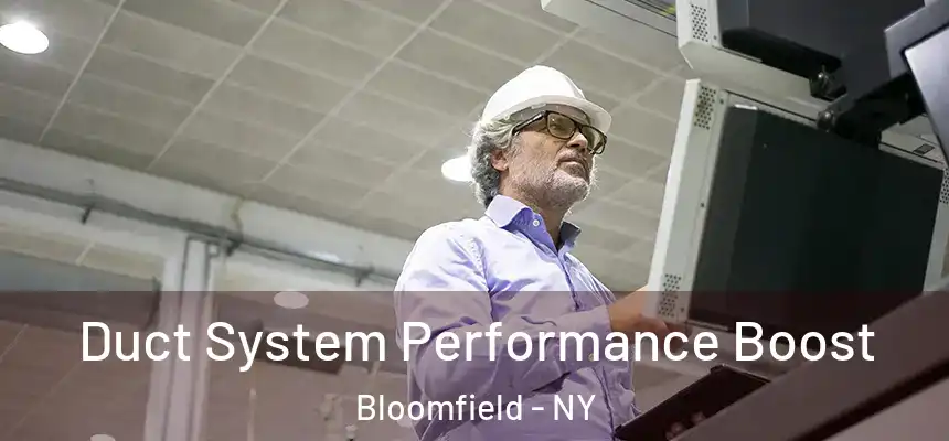  Duct System Performance Boost Bloomfield - NY